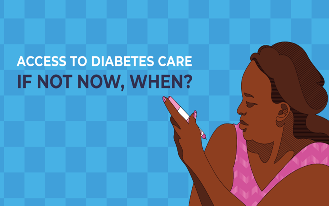 ACCESS TO DIABETES CARE: IF NOT NOW, WHEN?